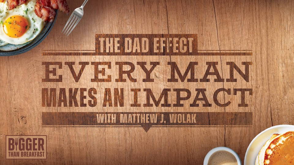 HFBC Event Artwork: Bigger Than Breakfast: The Dad Effect with Matthew Wolak