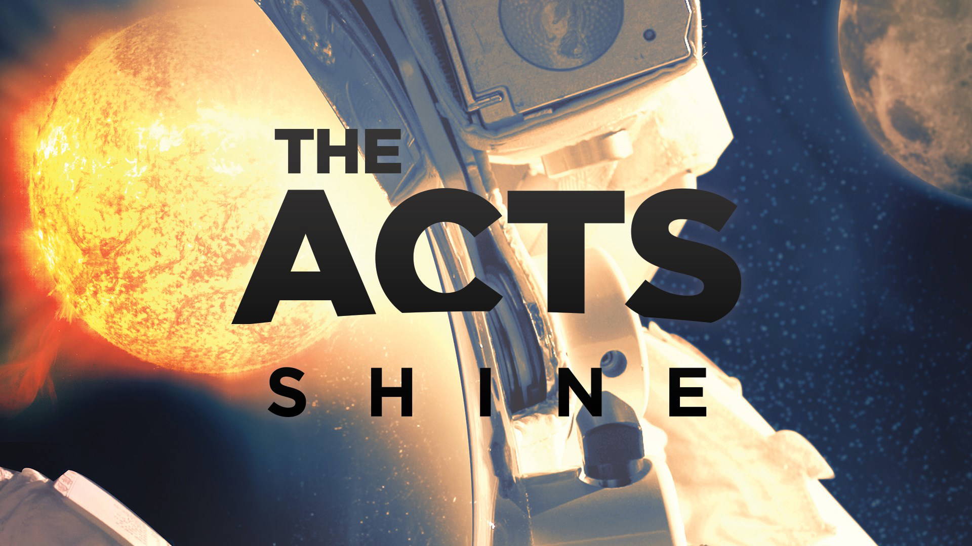 Houston's First Message: The ACTS: Shine