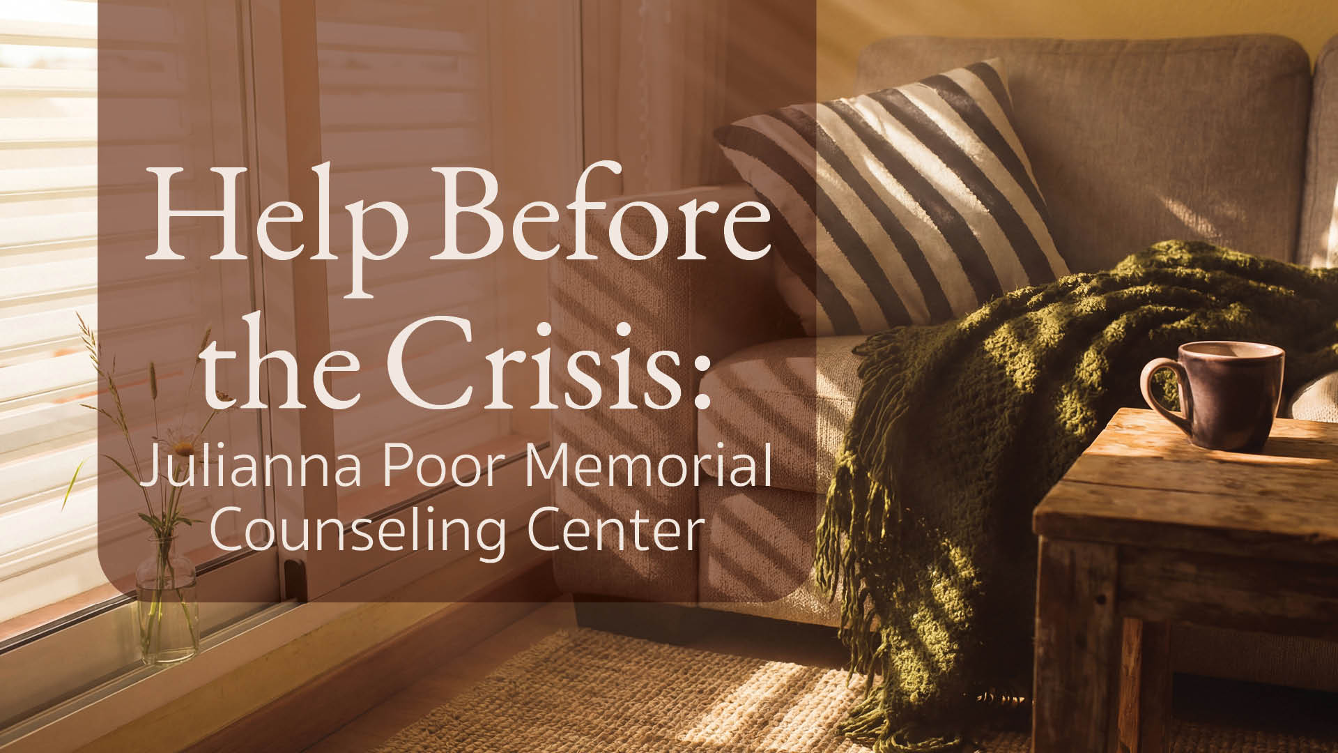 Help Before the Crisis: Julianna Poor Memorial Counseling Center